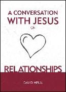 A Conversation With Jesus… on Relationships