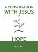 A Conversation With Jesus… on Hope