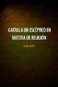 Cartas a Un Escéptico En Materia de Religión