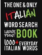The One and Only Italian Word Search Large Print Book: 1000 + Everyday Italian Words. a Fantastic Way to Learn and Practice Italian! Perfect for Itali