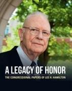 A Legacy of Honor: The Congressional Papers of Lee. H. Hamilton
