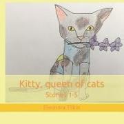 Kitty, Queen of Cats: Stories 1-5