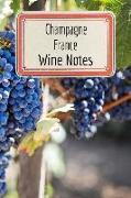 Champagne France Wine Notes: Wine Tasting Journal - Record Keeping Book for Wine Lovers - 6x9 100 Pages Notebook Diary