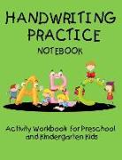 Handwriting Practice Notebook: Activity Workbook for Preschool and Kindergarten Kids: Blank Pages with Dotted Lined Guides for Handwriting Practice