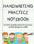 Handwriting Practice Notebook: Activity Workbook for Preschool and Kindergarten Kids: Blank Pages with Dotted Lined Guides for Handwriting Practice