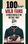 100 Things Wild Fans Should Know & Do Before They Die