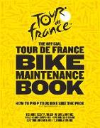 The Official Tour de France Bike Maintenance Book: How to Prep Your Bike Like the Pros