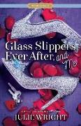 Glass Slippers, Ever After, and Me