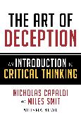 The Art of Deception: An Introduction to Critical Thinking