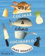 Qué Cocinar Y Cómo Cocinarlo (What to Cook and How to Cook It) (Spanish Edition)