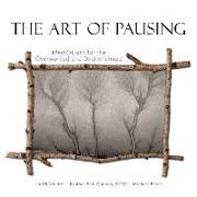 The Art of Pausing: Meditations for the Overworked and Overwhelmed