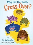 Why Did the Turtle Cross Over?