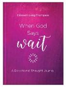 When God Says Wait: A Devotional Thought Journal