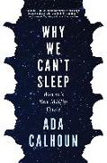 Why We Can't Sleep