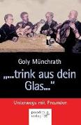 ".Trink Aus Dein Glas...": Unterwegs Mit Freunden