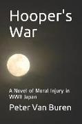 Hooper's War: A Novel of Moral Injury in WWII Japan