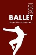 Male Ballet Strength and Conditioning Log: Daily Male Ballet Sports Workout Journal and Fitness Diary for Dancer and Instructor - Notebook