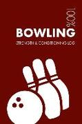 Bowling Strength and Conditioning Log: Daily Bowling Sports Workout Journal and Fitness Diary for Bowler and Coach - Notebook