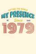 Gifting the World My Presence Since 1979 40th Birthday Notebook