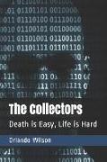 The Collectors: Death Is Easy, Life Is Hard