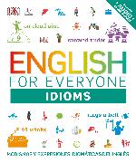 English for Everyone: Idioms: Modismos Y Expresiones Idiomáticas del Inglés