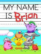 My Name Is Brian: Personalized Primary Name Tracing Workbook for Kids Learning How to Write Their First Name, Practice Paper with 1 Ruli