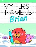 My First Name Is Brian: Personalized Primary Name Tracing Workbook for Kids Learning How to Write Their First Name, Practice Paper with 1 Ruli