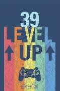 39 Level Up - Notebook: 39 Years - Happy Birthday! - A Lined Notebook for Birthday Kids with a Stylish Vintage Gaming Design