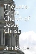 The Late Great Church of Jesus Christ