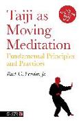 Taiji as Moving Meditation: Fundamental Principles and Practices