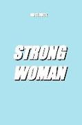 Notebook Strong Woman: Creative, Unique Notebook (Size 6x9) (110 Pages)