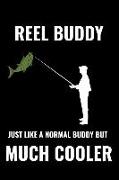 Reel Buddy Just Like a Normal Buddy But Much Cooler: Matte Softcover Notebook Log Book 120 Blank Pages Black White Minimalist Cover Design