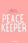 The Peace Keeper: Blank Lined Motivational Inspirational Quote Journal