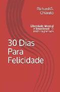 30 Dias Para Felicidade: Liberdade Mental E Emocional - O Início Da Jornada