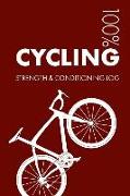 Cycling Strength and Conditioning Log: Daily Cycling Sports Workout Journal and Fitness Diary for Cyclist and Coach - Notebook