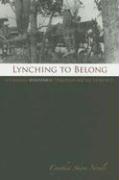 Lynching to Belong: Claiming Whiteness Through Racial Violence