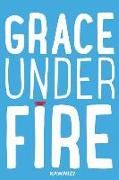 Grace Under Fire: Blank Lined Motivational Inspirational Quote Journal