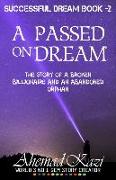 A Passed on Dream: Story of a Broken Billionaire and an Abandoned Orphan