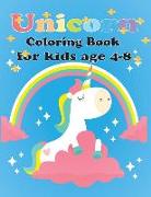 Unicorn Coloring Book for Kids Age 4-8: Unicorn Coloring Book for Toddles, for Kids Age 4-8 Girls, Boys, and Anyone Who Loves Unicorns (Unicorns Color