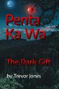 Penta Ka Wa: The Dark Gift
