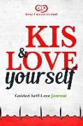 Kis & Love Yourself Journal: Guided Self-Love Journal