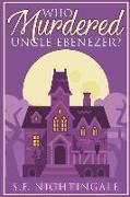 Who Murdered Uncle Ebenezer?: 18k Small Town Estate Christian Cozy Mystery Series Book 1