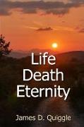 Life, Death, Eternity
