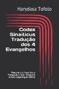 Codex Sinaiticus Tradução DOS 4 Evangelhos: Traduçao Do Grego Para O Portugues, O Mais Importante Achado Arqueologico Biblico