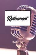 Retirement Bucket List: Plan Your Goals and Dreams Bucket List Journal or Notebook, 6x9 Trim 110 Pages