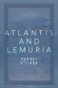 Atlantis and Lemuria: Their History and Civilization
