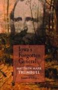 Iowa's Forgotten General: Matthew Mark Trumbull and the Civil War