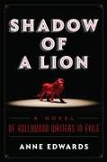 Shadow of a Lion: A Novel of Hollywood Writers in Exile