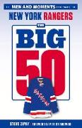 The Big 50: New York Rangers: The Men and Moments That Made the New York Rangers