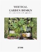 Vertical Garden Design: A Comprehensive Guide: Systems, Plants and Case Studies